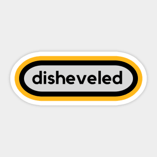 Disheveled-A word shirt for smart people who say smart people things. Sticker